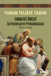 
Yunan Felsefe Tarihi 1 - 
Sokrates Öncesi İlk Filozoflar ve 
Pythagorasçılar

